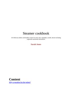 Steamer cookbook
 
101 Delicious dishes with healthy recipes for meat, fish, vegetables, noodle, dessert in