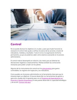 Control
No se puede alcanzar los objetivos sin un plan, y para que el plan funcione es 
necesario el control. Este ayuda a ve