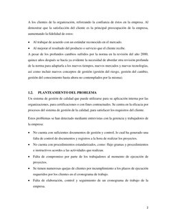 2  
  
A los clientes de la organización, reforzando la confianza de éstos en la empresa. Al 
demostrar que la satisfacción d