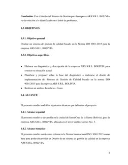4  
  
Conclusión: Con el diseño del Sistema de Gestión para la empresa ARS S.R.L. BOLIVIA 
se da solución a lo identificado