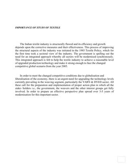 IMPORTANCE OF STUDY OF TEXTILE
       The Indian textile industry is structurally flawed and its efficiency and growth
depend