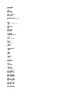 voyeurweb
voyuer
vulva
wetback
wet dream
white power
worldsex
wrapping men
wrinkled starfish
xx
xxx
yaoi
yellow showers
yiffy