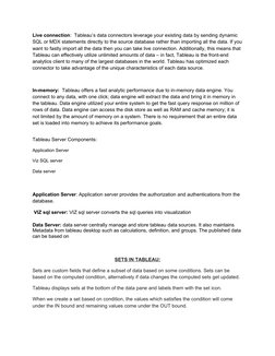 Live connection:  Tableau’s data connectors leverage your existing data by sending dynamic 
SQL or MDX statements directly to