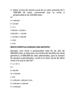 4. Hallar la tasa de interés anual de un valor presente de 5
´000,000  de  soles,  conociendo  que  su  renta  a
perpetuidad