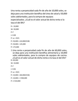 Una renta a perpetuidad cada fin de año de 10,000 soles, se 
deja para una institución benéfica del área de salud y 50,000
so