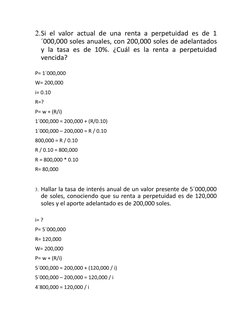 2.Si el valor actual de una renta a perpetuidad es de 1
´000,000 soles anuales, con 200,000 soles de adelantados
y la tasa es