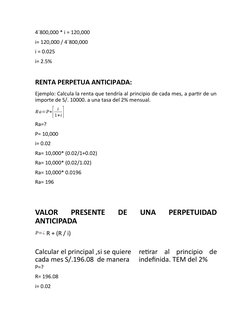 4´800,000 * i = 120,000
i= 120,000 / 4´800,000
i = 0.025
i= 2.5%
RENTA PERPETUA ANTICIPADA:
Ejemplo: Calcula la renta que ten