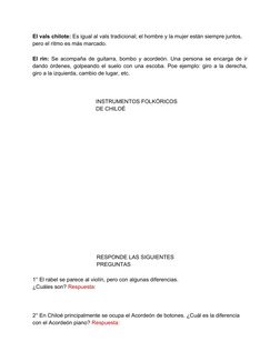 El vals chilote: Es igual al vals tradicional; el hombre y la mujer están siempre juntos, 
pero el ritmo es más marcado. 
El