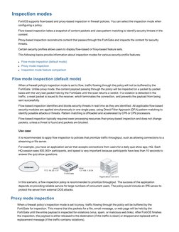 Inspection modes
FortiOS supports flow-based and proxy-based inspection in firewall policies. You can select the inspection m