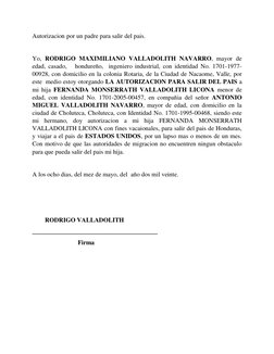 Autorizacion por un padre para salir del pais.  
 
Yo, RODRIGO MAXIMILIANO VALLADOLITH NAVARRO, mayor de 
edad, casado,   hon
