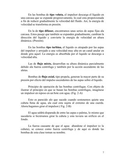 En las bombas de tipo voluta, el impulsor descarga el líquido en
una carcasa que se expande progresivamente, la cual esta pro