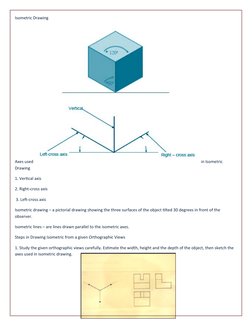 Isometric Drawing
Axes used
in Isometric 
Drawing 
1. Vertical axis 
2. Right-cross axis
 3. Left-cross axis
Isometric drawin