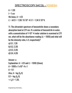 SPECTROSCOPY (MCQ). - YOGESH
A = 1.30
l = 1 cm
We know, A = ℇCl
ℇ = A/C I = 1.30/ 1X 10^-4 X 1 = 1.34 X 10^4.
11. The ultravi