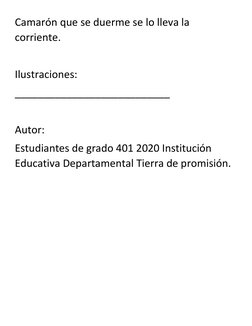 Camarón que se duerme se lo lleva la 
corriente. 
 
Ilustraciones: 
___________________________ 
 
Autor:  
Estudiantes de gr