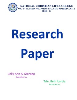 NATIONAL CHRISTIAN LIFE COLLEGE
NO.3 1ST  ST. SUBD. PALIPARAN STO. NIŇO MARIKINA CITY
BEED - IV
Research
Paper
Jelly Ann A. M