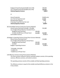 Budgeted Fixed Overhead (25,000 Units X P8) 
200,000
Less: Standard Fixed FOH (26,000 Units X P8)
208,000
Volume/Capacity Var