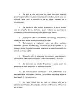 4.
Se  llevo  a  cabo  una  mesa  de  trabajo  con  estas  personas
(voceros) para fortalecer sus conocimientos administrativ
