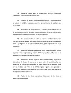 12.
Mesa de trabajo sobre la organización, y como influye esta
ultima en la administracion de los recursos. 
13.
Analisis de