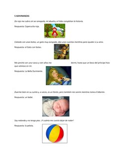 5 ADIVINANZAS 
De rojo me cubro sin ser amapola, mi abuela y el lobo completan la historia.
Respuesta: Caperucita roja. 
Calz