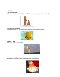 5 REFRANES 
1. De tal palo, tal astilla.
Refrán que nos habla de la similitud entre dos familiares, normalmente padre e hijo