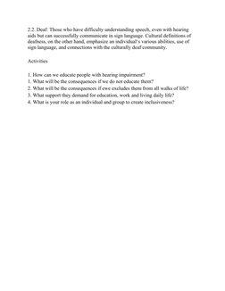 2.2. Deaf: Those who have difficulty understanding speech, even with hearing 
aids but can successfully communicate in sign l