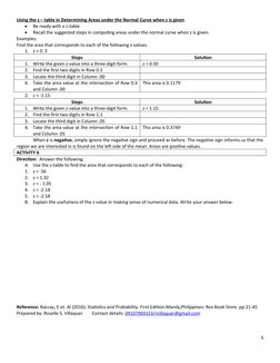 Using the z – table in Determining Areas under the Normal Curve when z is given

Be ready with a z-table

Recall the sugges