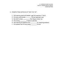 I.E. LEONIDAS RUBIO VILLEGAS
INGLÉS Y LABORATORIO DE INGLÉS
GRADO SÉPTIMO
e. Complete these sentences wit “and / but /so”
1.