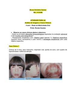 Bruna Christina Gomes
RA: 2133396 
ATIVIDADE PARA A2
Análise de Imagens e Casos Clínicos
4 sem – Reab em Motricidade Oral
Pro
