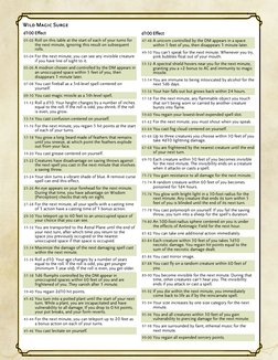 Wild Magic Surge
d100 Effect
01-02 Roll on this table at the start of each of your turns for
the next minute, ignoring this r