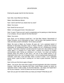 JOB INTERVIEW
Entering the google meet for the final interview. 
Kyla: Hello. Good Afternoon/ Morning.
Melen: Good Afternoon