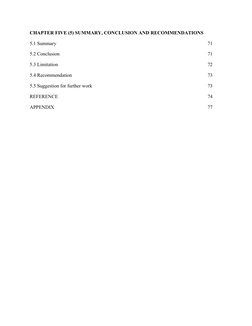 CHAPTER FIVE (5) SUMMARY, CONCLUSION AND RECOMMENDATIONS
5.1 Summary
71
5.2 Conclusion
71
5.3 Limitation
72
5.4 Recommendatio