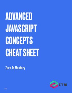 Zero To Mastery
ADVANCED
JAVASCRIPT
CONCEPTS
CHEAT SHEET
v 9
Link to website (https://zerotomastery.io?utm_source=pdf_cont