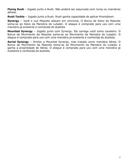 8 
Flying Rush - Jogado junto a Rush. Não poderá ser esquivado com Jump ou manobras 
aéreas. 
Rush Tackle – Jogado junto a