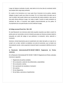Luego de haberse nombrado el perito, este dentro de los tres días de nombrado tendrá
que aceptar dicho cargo bajo juramento.