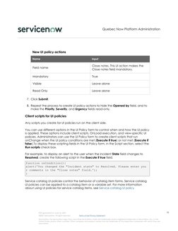 New UI policy actions
Name
Input
Field name
Close notes. This UI action makes the
Close notes field mandatory.
Mandatory
True
