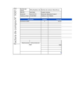 Factura de compra N° 93012
Office Muebles Ltda Nombre de contacto: Maria Novoa
DNI/CIF:
44325482
Ciudad: Armenia 
Dirección: