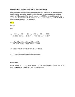 PROBLEMA 2. SERIES GRADIENTE Y EL PRESENTE
Una persona que compró un automóvil espera que los costos de mantenimiento 
sean d