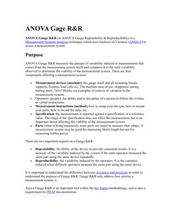 ANOVA Gage R&R
ANOVA Gauge R&R (or ANOVA Gauge Repeatability & Reproducibility) is a 
Measurement Systems Analysis (http://en