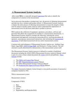 A 
  Measurement System Analysis
 
 , 
 abbreviated MSA, is a specially designed experiment (http://en.wikipedia.org/wiki/Ex