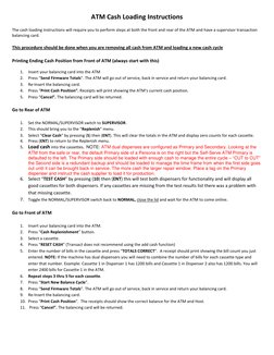 ATM Cash Loading Instructions 
The cash loading instructions will require you to perform steps at both the front and rear of