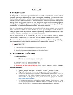 LA FLOR 
I. INTRODUCCION 
Es el órgano de las angiospermas que interviene en la función de la reproducción, donde se realizan