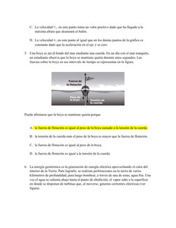 C. La velocidad v y  en este punto toma un valor positivo dado que ha llegado a la 
máxima altura que alcanzará el balón.
D.