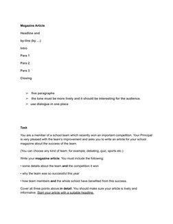 Magazine Article
Headline and
by-line (by …)
Intro
Para 1
Para 2
Para 3
Closing
➢
five paragraphs
➢
the tone must be more liv