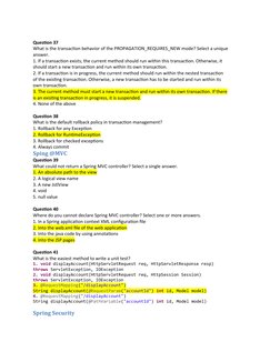 Question 37
What is the transaction behavior of the PROPAGATION_REQUIRES_NEW mode? Select a unique
answer.
1. If a transactio