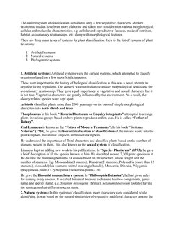 The earliest system of classification considered only a few vegetative characters. Modern 
taxonomic studies have been more e