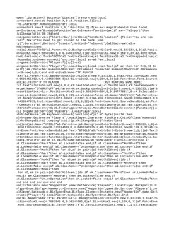 open!",Duration=7,Button1="Dismiss"})return end;local 
au=Vector3.new(at.Position.X,0,at.Position.Z)local 
f=b.Character.Huma