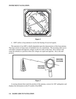 INSTRUMENT NAVIGATION 
1-4    RADIO AIDS TO NAVIGATION 
 
 
 
 
 
 
 
 
 
 
 
 
 
 
 
 
 
Figure 2 
 
 
4. ADF’s utilize a lo