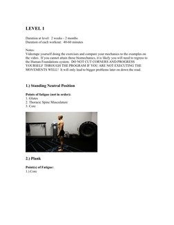 LEVEL 1
Duration at level:  2 weeks - 2 months
Duration of each workout:  40-60 minutes
Notes:
Videotape yourself doing the e