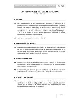 Secciones 700 y 800 – MATERIALES Y MEZCLAS ASFÁLTICAS Y PROSPECCIÓN DE 
PAVIMENTOS 
E - 702 
 
 
 
E 702 - 1 
DUCTILIDAD DE L