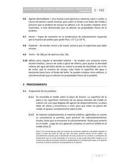 Secciones 700 y 800 – MATERIALES Y MEZCLAS ASFÁLTICAS Y PROSPECCIÓN DE 
PAVIMENTOS 
E - 702 
 
 
 
E 702 - 3 
4.6 
Agente des